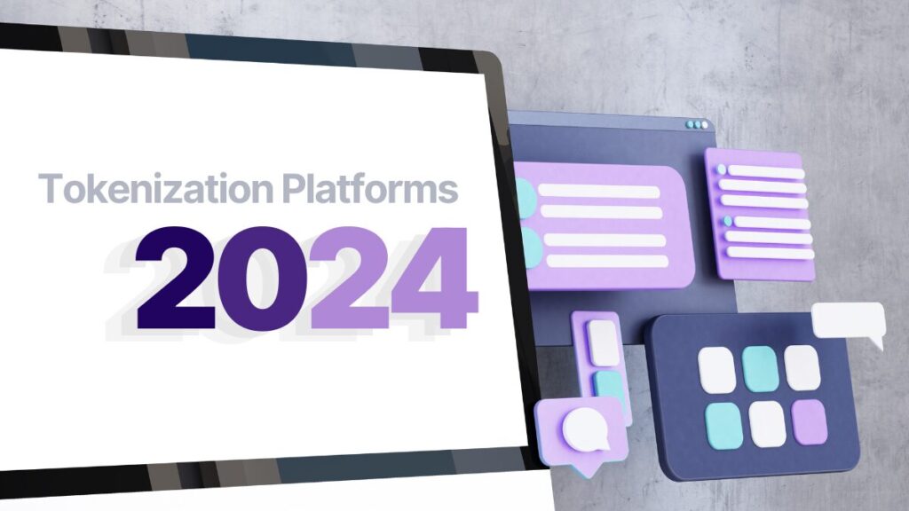 Tokenization Platforms to Watch in 2024